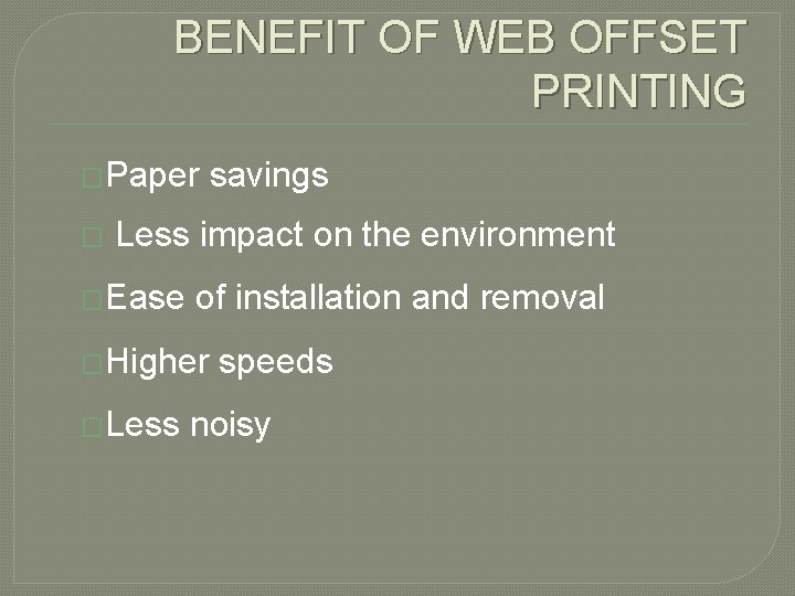BENEFIT OF WEB OFFSET PRINTING �Paper � savings Less impact on the environment �Ease