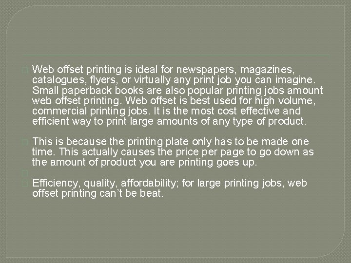 � Web offset printing is ideal for newspapers, magazines, catalogues, flyers, or virtually any