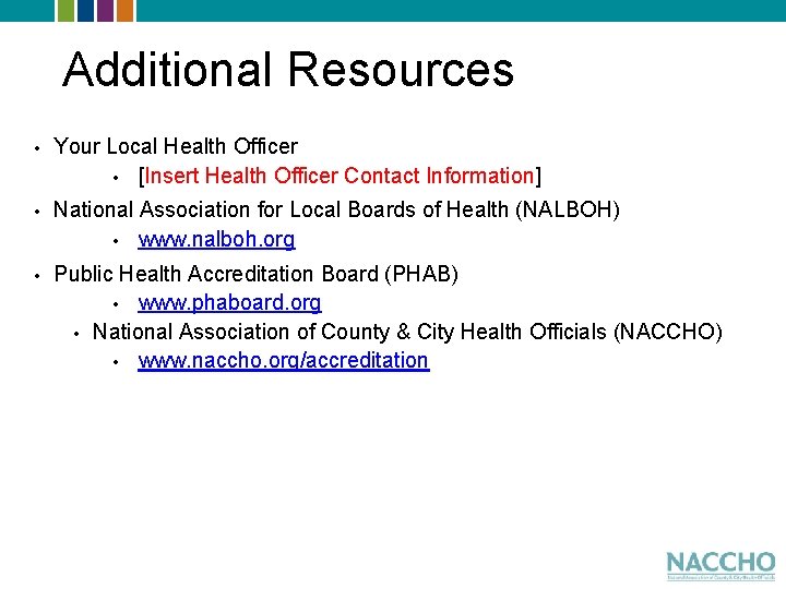 Additional Resources • Your Local Health Officer • [Insert Health Officer Contact Information] •