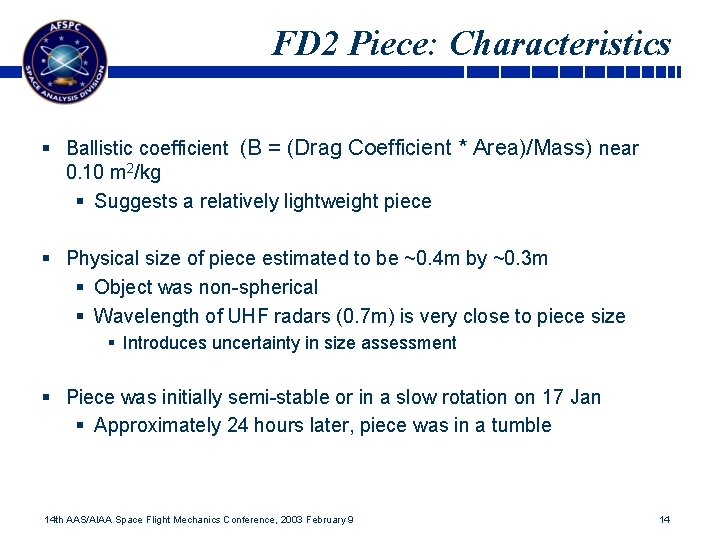 FD 2 Piece: Characteristics § Ballistic coefficient (B = (Drag Coefficient * Area)/Mass) near