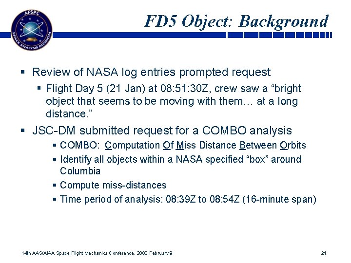 FD 5 Object: Background § Review of NASA log entries prompted request § Flight
