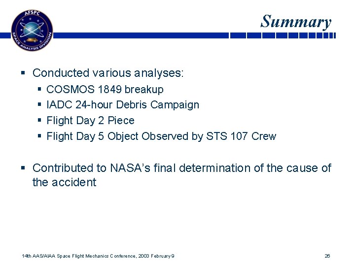 Summary § Conducted various analyses: § § COSMOS 1849 breakup IADC 24 -hour Debris