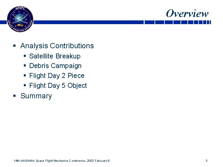 Overview § Analysis Contributions § § Satellite Breakup Debris Campaign Flight Day 2 Piece