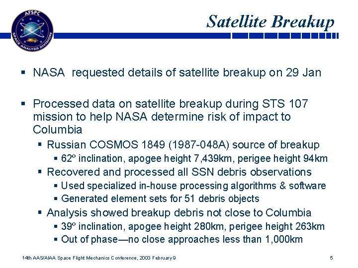 Satellite Breakup § NASA requested details of satellite breakup on 29 Jan § Processed