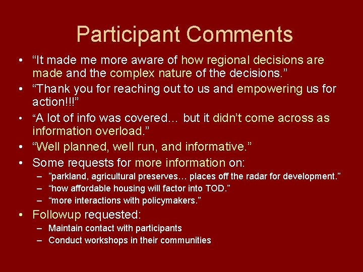 Participant Comments • “It made me more aware of how regional decisions are made
