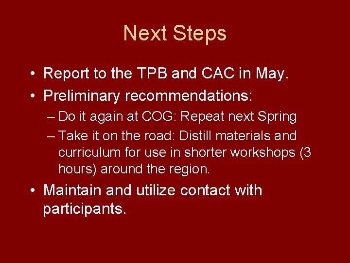 Next Steps • Report to the TPB and CAC in May. • Preliminary recommendations: