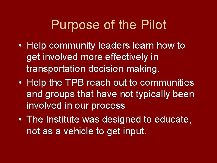 Purpose of the Pilot • Help community leaders learn how to get involved more
