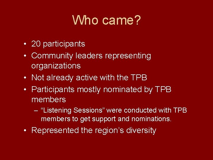 Who came? • 20 participants • Community leaders representing organizations • Not already active