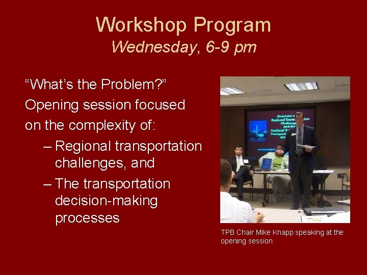 Workshop Program Wednesday, 6 -9 pm “What’s the Problem? ” Opening session focused on