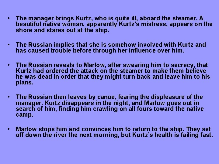  • The manager brings Kurtz, who is quite ill, aboard the steamer. A