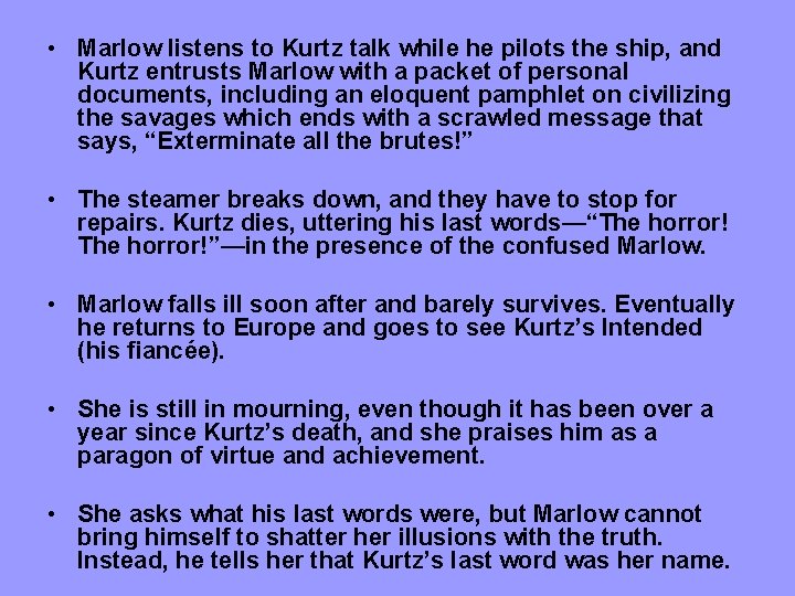  • Marlow listens to Kurtz talk while he pilots the ship, and Kurtz