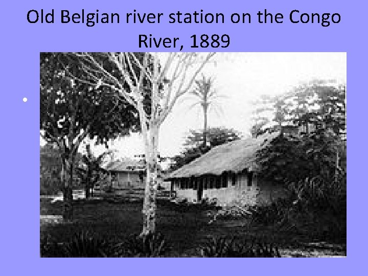 Old Belgian river station on the Congo River, 1889 • 