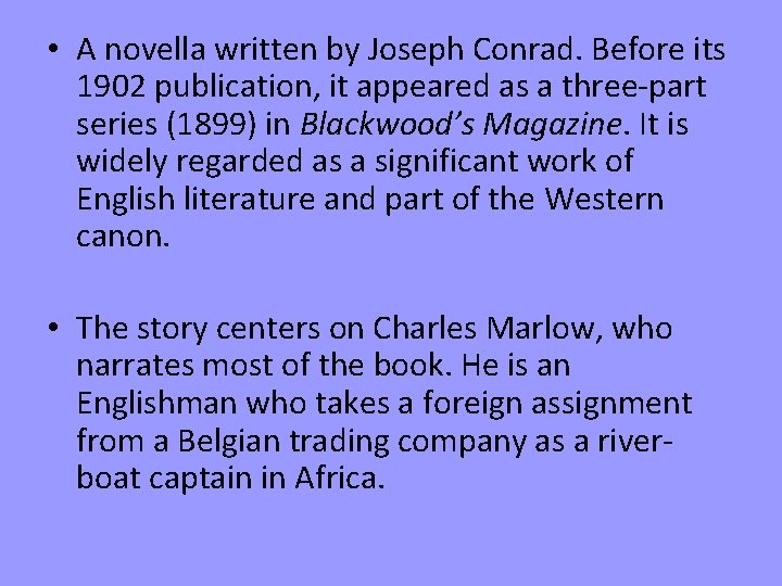  • A novella written by Joseph Conrad. Before its 1902 publication, it appeared