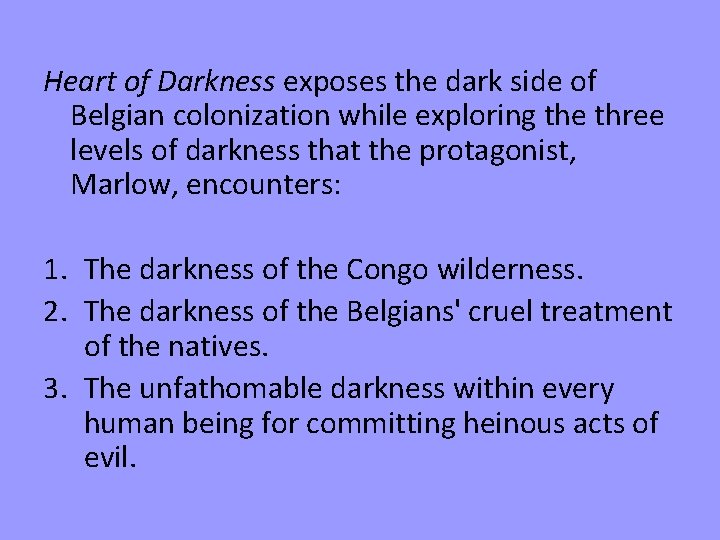 Heart of Darkness exposes the dark side of Belgian colonization while exploring the three