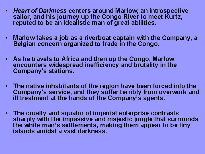  • Heart of Darkness centers around Marlow, an introspective sailor, and his journey
