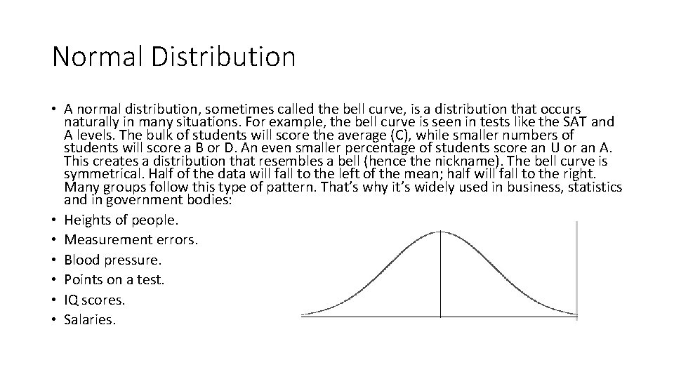 Normal Distribution • A normal distribution, sometimes called the bell curve, is a distribution