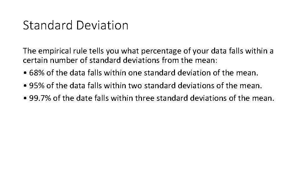 Standard Deviation The empirical rule tells you what percentage of your data falls within