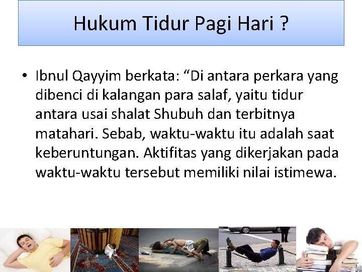 Hukum Tidur Pagi Hari ? • Ibnul Qayyim berkata: “Di antara perkara yang dibenci