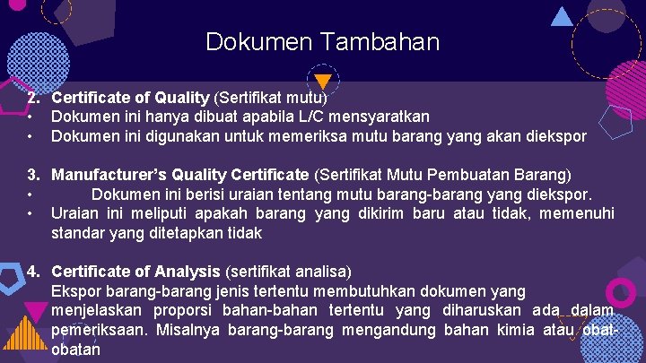 Dokumen Tambahan 2. Certificate of Quality (Sertifikat mutu) • Dokumen ini hanya dibuat apabila