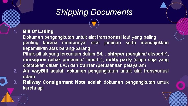 Shipping Documents 1. 2. 3. Bill Of Lading Dokumen pengangkutan untuk alat transportasi laut