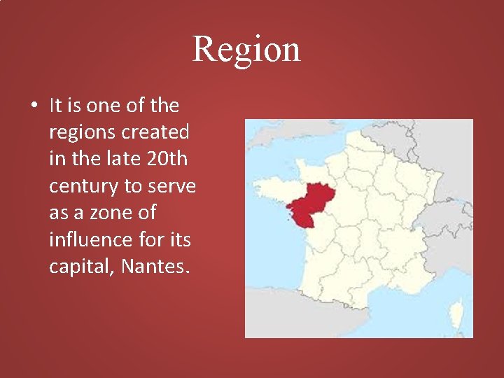 Region • It is one of the regions created in the late 20 th