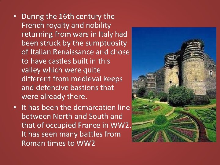  • During the 16 th century the French royalty and nobility returning from