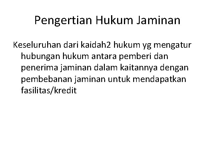 Pengertian Hukum Jaminan Keseluruhan dari kaidah 2 hukum yg mengatur hubungan hukum antara pemberi