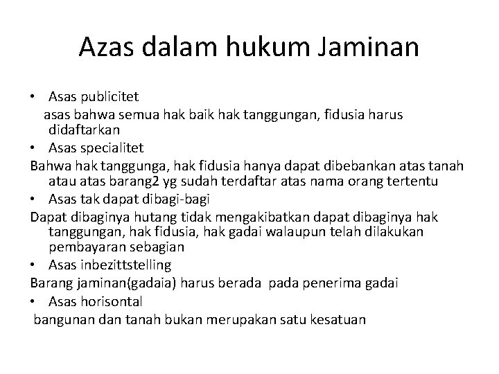 Azas dalam hukum Jaminan • Asas publicitet asas bahwa semua hak baik hak tanggungan,