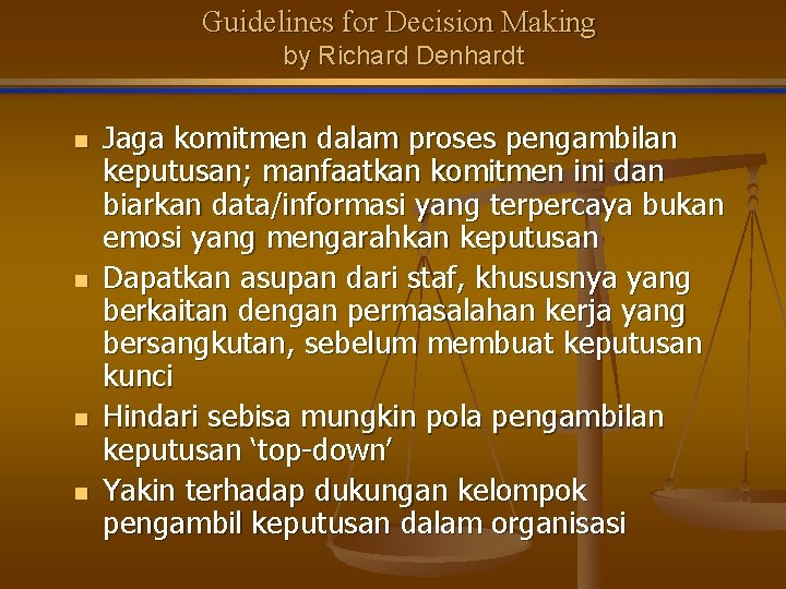 Guidelines for Decision Making by Richard Denhardt n n Jaga komitmen dalam proses pengambilan