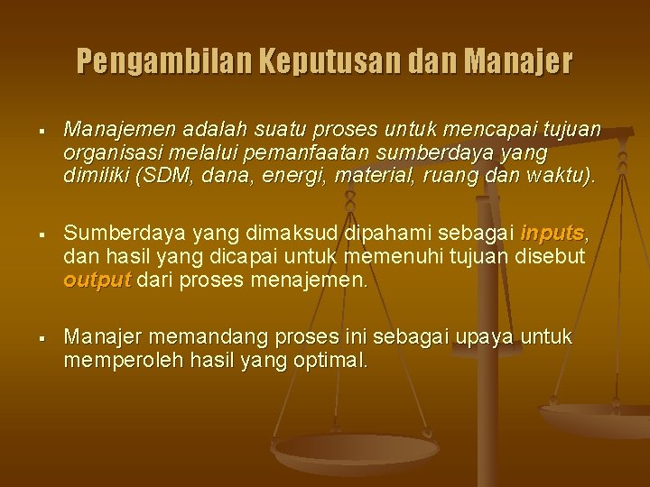 Pengambilan Keputusan dan Manajer § Manajemen adalah suatu proses untuk mencapai tujuan organisasi melalui