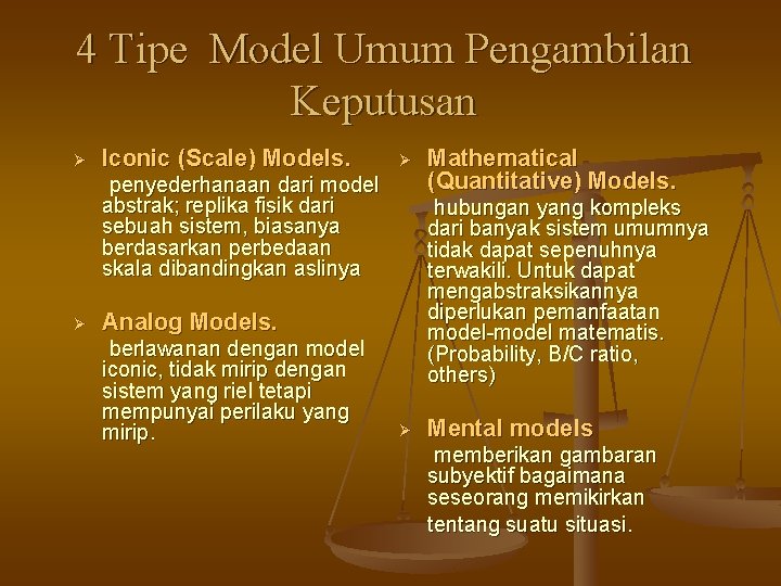 4 Tipe Model Umum Pengambilan Keputusan Ø Iconic (Scale) Models. Ø penyederhanaan dari model