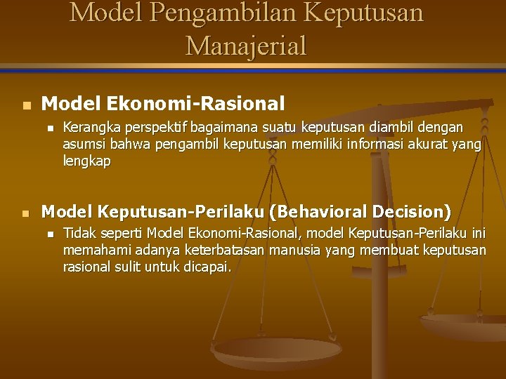 Model Pengambilan Keputusan Manajerial n Model Ekonomi-Rasional n n Kerangka perspektif bagaimana suatu keputusan