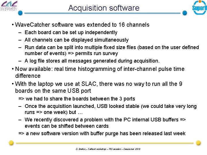 Acquisition software • Wave. Catcher software was extended to 16 channels – Each board