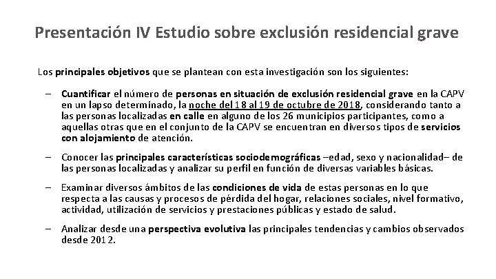 Presentación IV Estudio sobre exclusión residencial grave Los principales objetivos que se plantean con