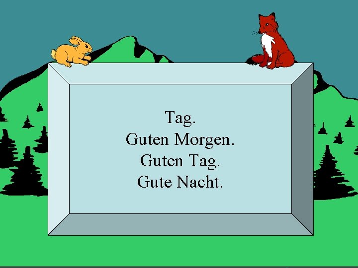 Tag. Guten Morgen. Guten Tag. Gute Nacht. 