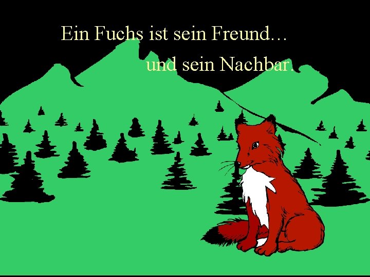 Ein Fuchs ist sein Freund… und sein Nachbar. 