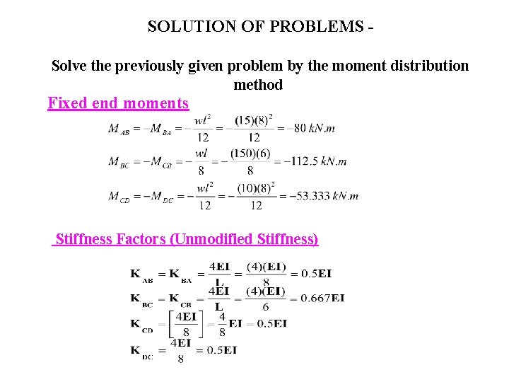 SOLUTION OF PROBLEMS Solve the previously given problem by the moment distribution method Fixed