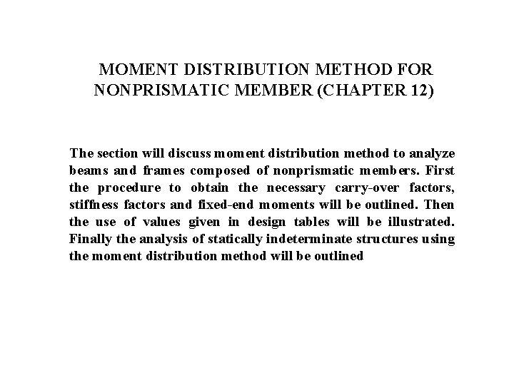 MOMENT DISTRIBUTION METHOD FOR NONPRISMATIC MEMBER (CHAPTER 12) The section will discuss moment distribution