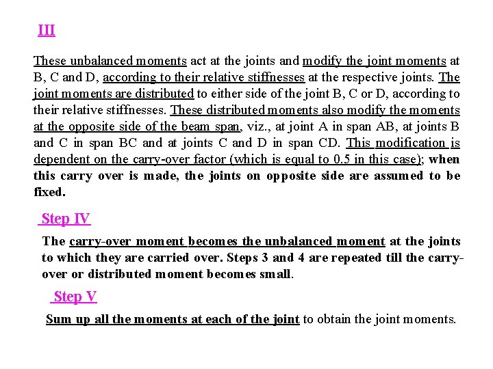 III These unbalanced moments act at the joints and modify the joint moments at