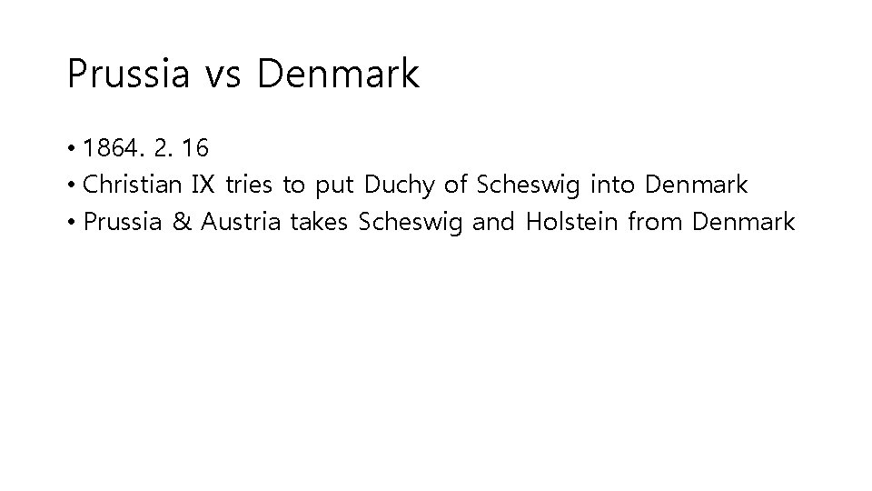 Prussia vs Denmark • 1864. 2. 16 • Christian Ⅸ tries to put Duchy