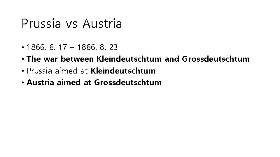 Prussia vs Austria • 1866. 6. 17 – 1866. 8. 23 • The war