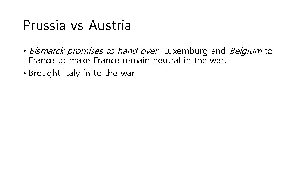 Prussia vs Austria • Bismarck promises to hand over Luxemburg and Belgium to France