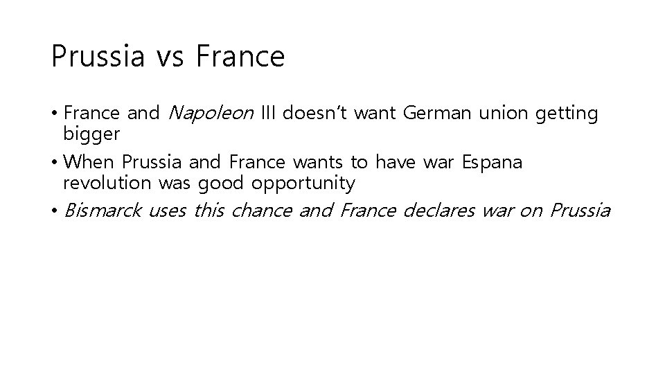 Prussia vs France • France and Napoleon III doesn’t want German union getting bigger