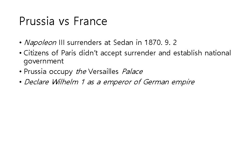 Prussia vs France • Napoleon III surrenders at Sedan in 1870. 9. 2 •