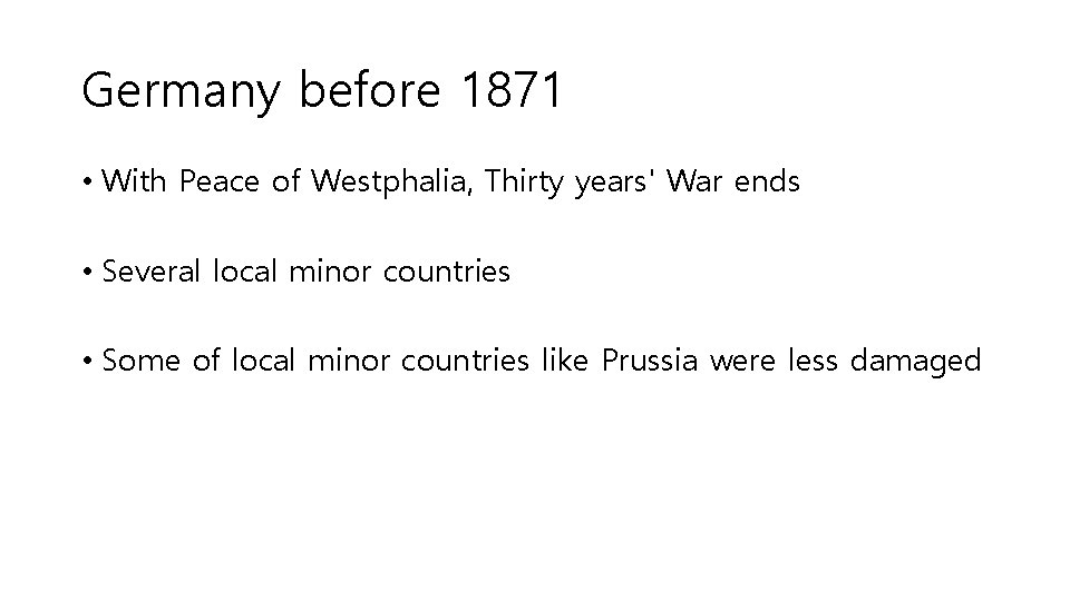 Germany before 1871 • With Peace of Westphalia, Thirty years' War ends • Several