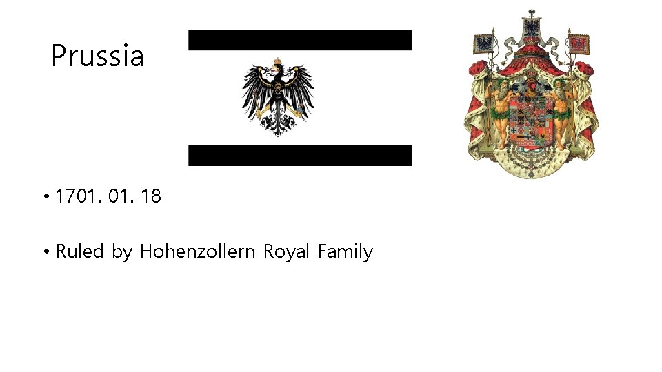 Prussia • 1701. 18 • Ruled by Hohenzollern Royal Family 