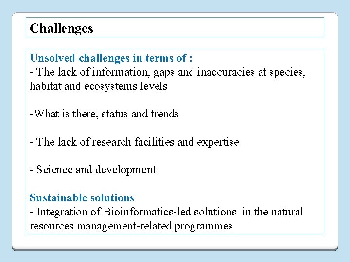Challenges Unsolved challenges in terms of : - The lack of information, gaps and