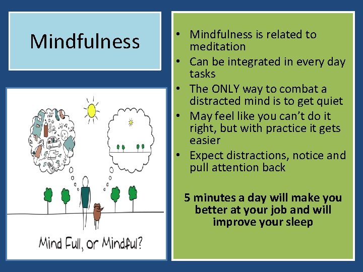 Mindfulness • Mindfulness is related to meditation • Can be integrated in every day Mindfulness • Mindfulness is related to meditation • Can be integrated in every day