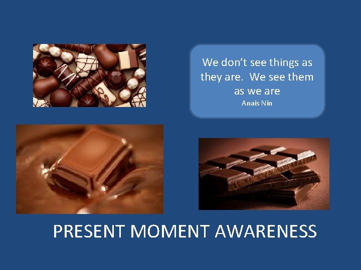 We don’t see things as they are. We see them as we are Anais We don’t see things as they are. We see them as we are Anais