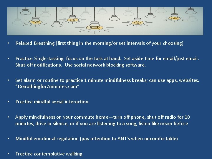 • Relaxed Breathing (first thing in the morning/or set intervals of your choosing) • Relaxed Breathing (first thing in the morning/or set intervals of your choosing)
